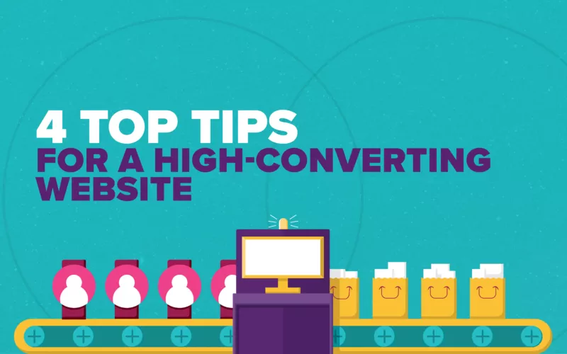4 Top Tips for a High-Converting Website