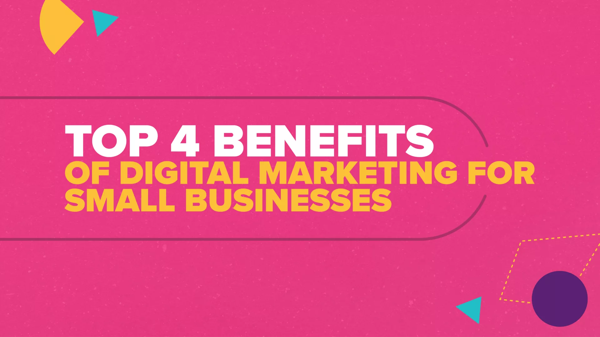 Top 4 Benefits of Digital Marking for Small Businesses