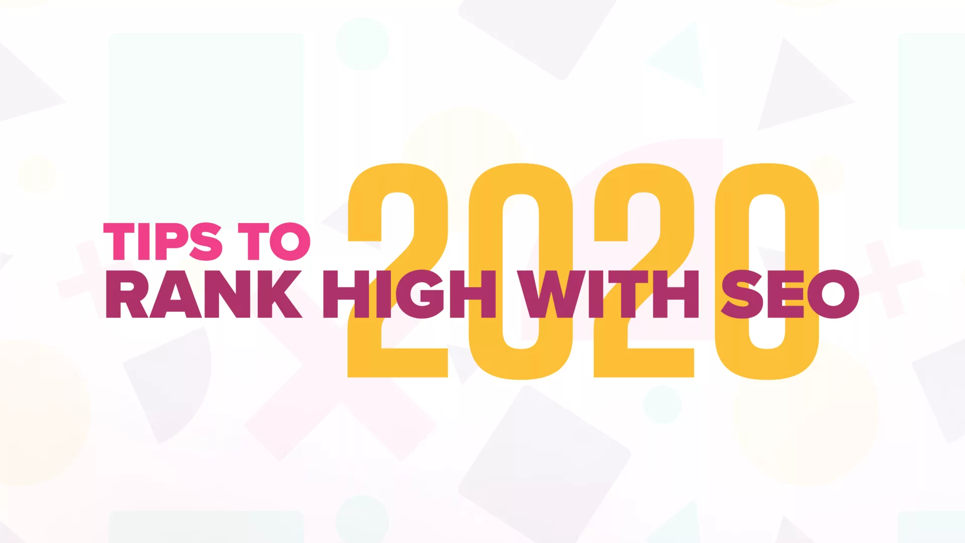 Tips to Rank High with SEO 2020