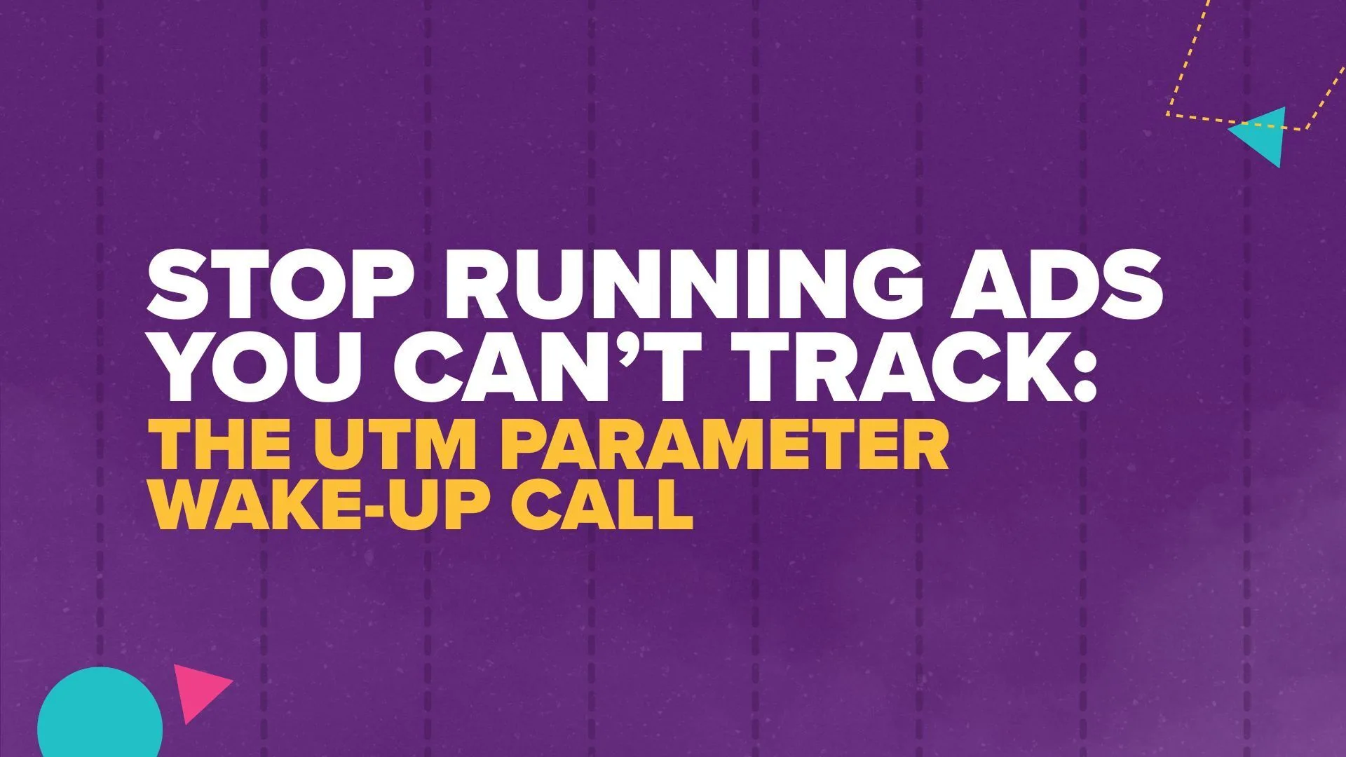 UTM Parameter Wake Up Call