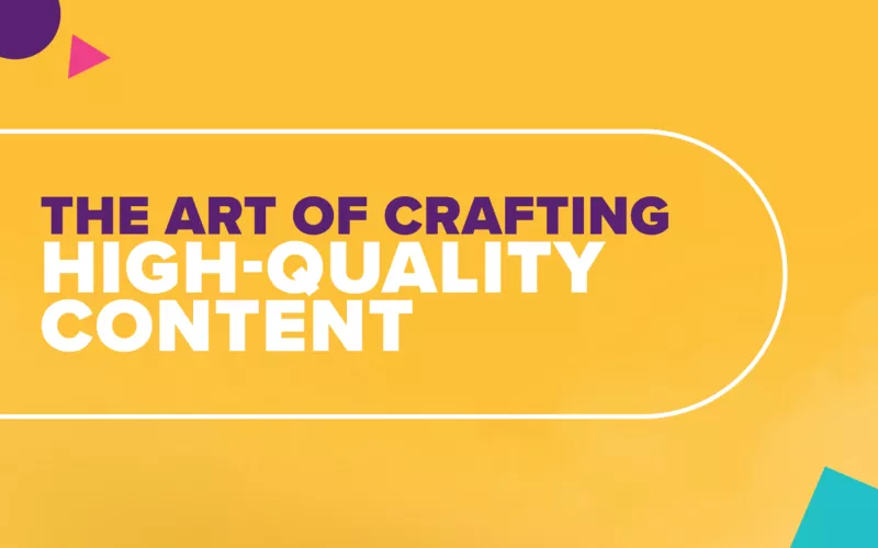 The Art of Crafting High Quality Content