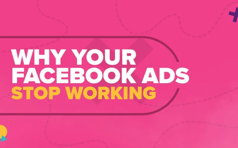 Why your facebook ads stop working