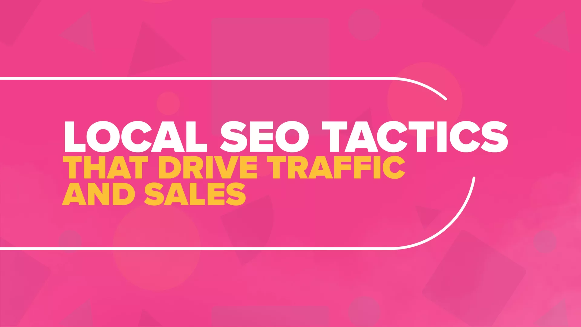 Local SEO Tactics That Drive Foot Traffic and Online Sales